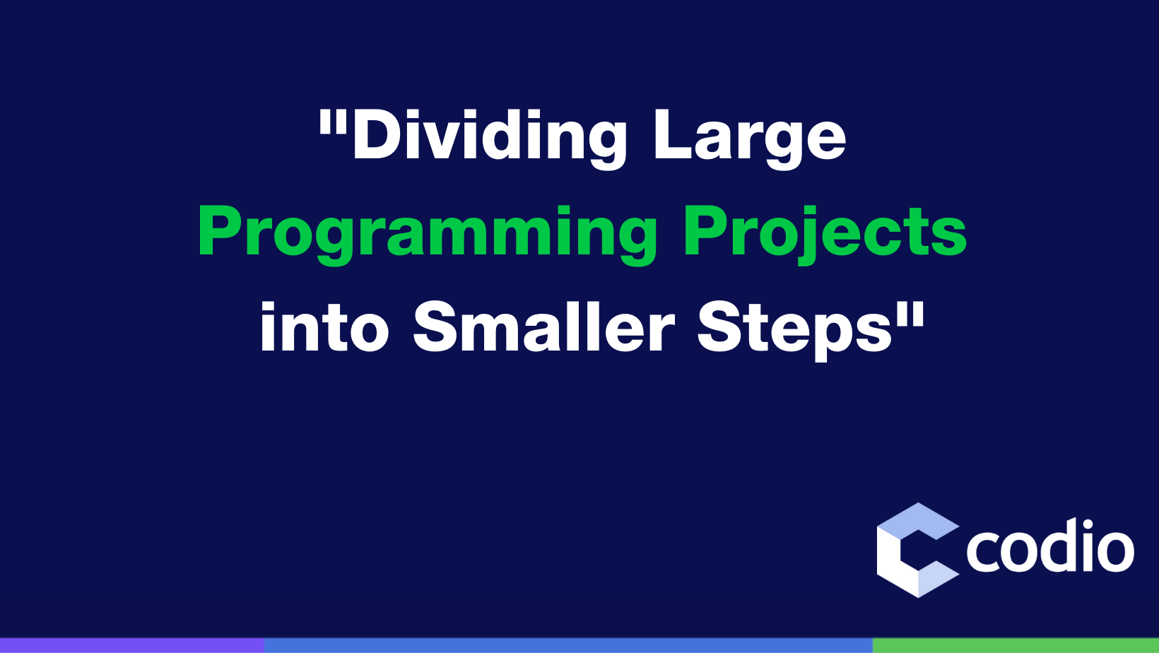 Dividing Large Programming Projects into Smaller Steps